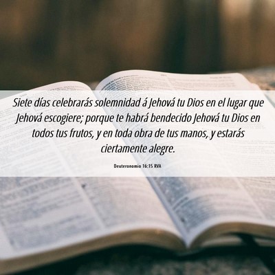 Picture 06 - Deuteronomio 16:15 RVA - Siete días celebrarás solemnidad á Jehová tu - Bible Verse Picture