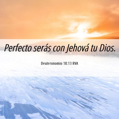 Picture 06 - Deuteronomio 18:13 RVA - Perfecto serás con Jehová tu - Bible Verse Picture