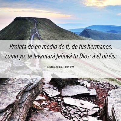 Picture 06 - Deuteronomio 18:15 RVA - Profeta de en medio de ti, de tus hermanos, como - Bible Verse Picture