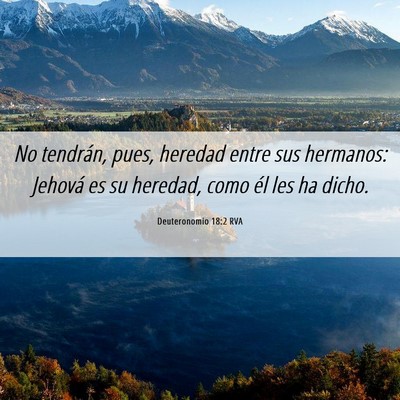 Picture 06 - Deuteronomio 18:2 RVA - No tendrán, pues, heredad entre sus hermanos: - Bible Verse Picture