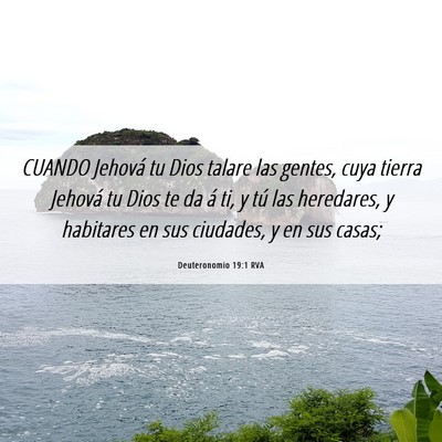 Picture 06 - Deuteronomio 19:1 RVA - CUANDO Jehová tu Dios talare las gentes, cuya - Bible Verse Picture