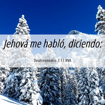 Picture 06 - Deuteronomio 2:17 RVA - Jehová me habló, - Bible Verse Picture