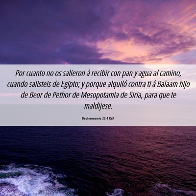 Picture 06 - Deuteronomio 23:4 RVA - Por cuanto no os salieron á recibir con pan y - Bible Verse Picture