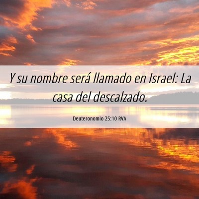 Picture 06 - Deuteronomio 25:10 RVA - Y su nombre será llamado en Israel: La casa del - Bible Verse Picture
