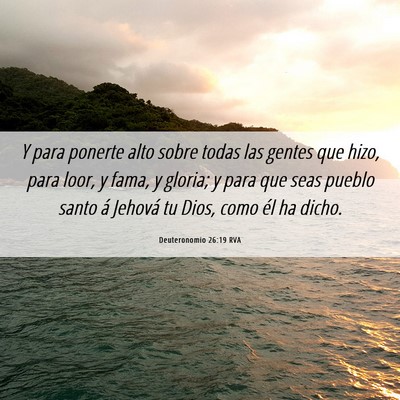 Picture 06 - Deuteronomio 26:19 RVA - Y para ponerte alto sobre todas las gentes que - Bible Verse Picture