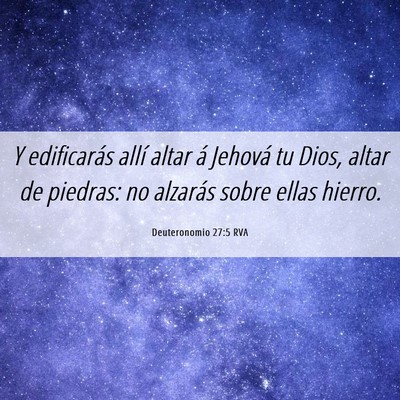 Picture 06 - Deuteronomio 27:5 RVA - Y edificarás allí altar á Jehová tu Dios, - Bible Verse Picture