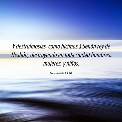 Picture 06 - Deuteronomio 3:6 RVA - Y destruímoslas, como hicimos á Sehón rey de - Bible Verse Picture