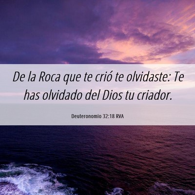 Picture 06 - Deuteronomio 32:18 RVA - De la Roca que te crió te olvidaste: Te has - Bible Verse Picture