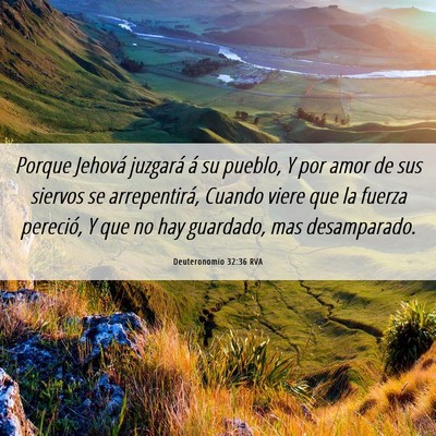 Picture 06 - Deuteronomio 32:36 RVA - Porque Jehová juzgará á su pueblo, Y por amor - Bible Verse Picture