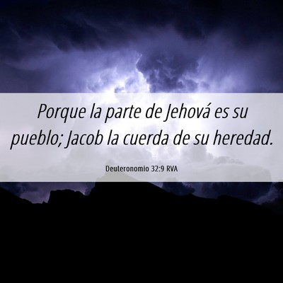 Picture 06 - Deuteronomio 32:9 RVA - Porque la parte de Jehová es su pueblo; Jacob la - Bible Verse Picture