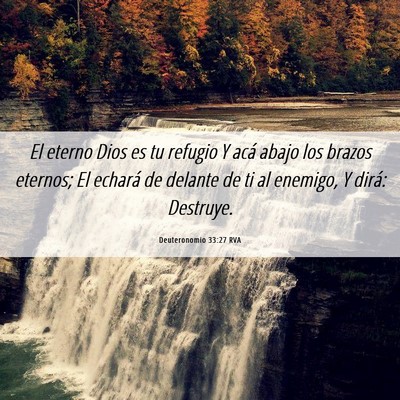 Picture 06 - Deuteronomio 33:27 RVA - El eterno Dios es tu refugio Y acá abajo los - Bible Verse Picture