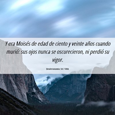 Picture 06 - Deuteronomio 34:7 RVA - Y era Moisés de edad de ciento y veinte años - Bible Verse Picture