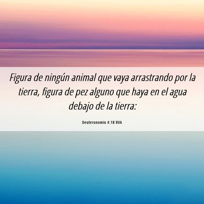 Picture 06 - Deuteronomio 4:18 RVA - Figura de ningún animal que vaya arrastrando por - Bible Verse Picture