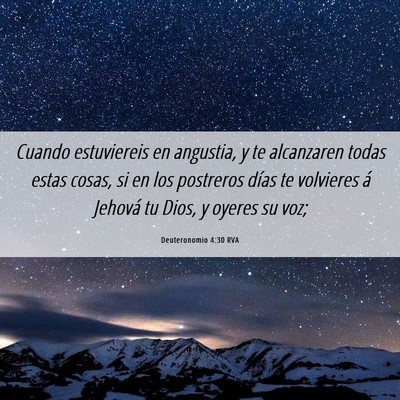 Picture 06 - Deuteronomio 4:30 RVA - Cuando estuviereis en angustia, y te alcanzaren - Bible Verse Picture