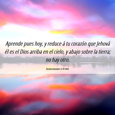 Picture 06 - Deuteronomio 4:39 RVA - Aprende pues hoy, y reduce á tu corazón que - Bible Verse Picture