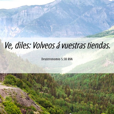 Picture 06 - Deuteronomio 5:30 RVA - Ve, diles: Volveos á vuestras - Bible Verse Picture