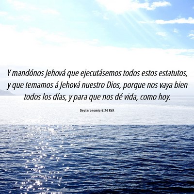 Picture 06 - Deuteronomio 6:24 RVA - Y mandónos Jehová que ejecutásemos todos estos - Bible Verse Picture