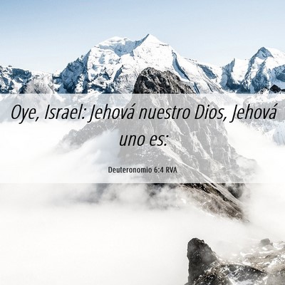 Picture 06 - Deuteronomio 6:4 RVA - Oye, Israel: Jehová nuestro Dios, Jehová uno - Bible Verse Picture