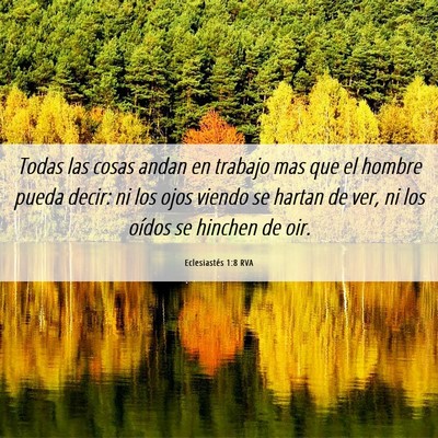 Picture 06 - Eclesiastés 1:8 RVA - Todas las cosas andan en trabajo mas que el - Bible Verse Picture