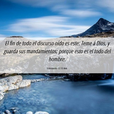 Picture 06 - Eclesiastés 12:13 RVA - El fin de todo el discurso oído es este: Teme á - Bible Verse Picture