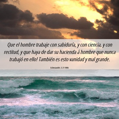Picture 06 - Eclesiastés 2:21 RVA - Que el hombre trabaje con sabiduría, y con - Bible Verse Picture