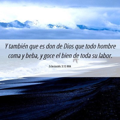 Picture 06 - Eclesiastés 3:13 RVA - Y también que es don de Dios que todo hombre - Bible Verse Picture