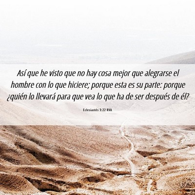 Picture 06 - Eclesiastés 3:22 RVA - Así que he visto que no hay cosa mejor que - Bible Verse Picture