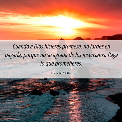 Picture 06 - Eclesiastés 5:4 RVA - Cuando á Dios hicieres promesa, no tardes en - Bible Verse Picture