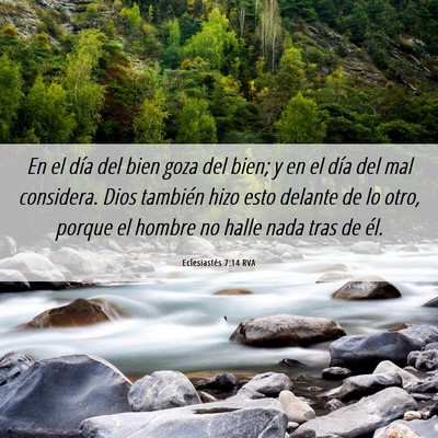 Picture 06 - Eclesiastés 7:14 RVA - En el día del bien goza del bien; y en el día - Bible Verse Picture