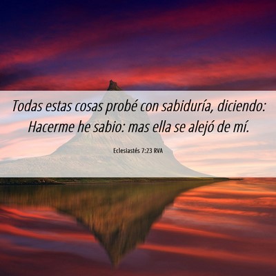 Picture 06 - Eclesiastés 7:23 RVA - Todas estas cosas probé con sabiduría, - Bible Verse Picture