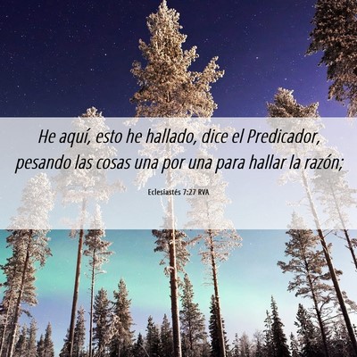 Picture 06 - Eclesiastés 7:27 RVA - He aquí, esto he hallado, dice el Predicador, - Bible Verse Picture