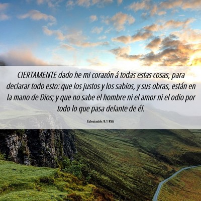 Picture 06 - Eclesiastés 9:1 RVA - CIERTAMENTE dado he mi corazón á todas estas - Bible Verse Picture
