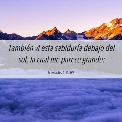 Picture 06 - Eclesiastés 9:13 RVA - También vi esta sabiduría debajo del sol, la - Bible Verse Picture