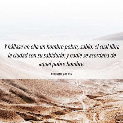 Picture 06 - Eclesiastés 9:15 RVA - Y hállase en ella un hombre pobre, sabio, el - Bible Verse Picture