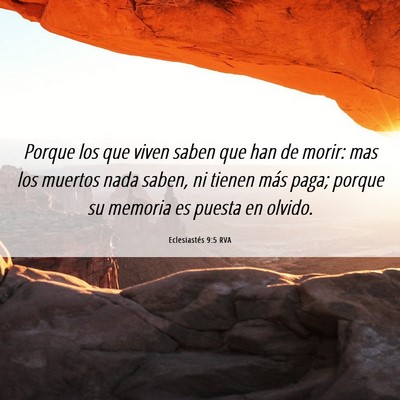 Picture 06 - Eclesiastés 9:5 RVA - Porque los que viven saben que han de morir: mas - Bible Verse Picture