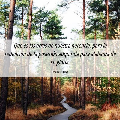 Picture 06 - Efesios 1:14 RVA - Que es las arras de nuestra herencia, para la - Bible Verse Picture