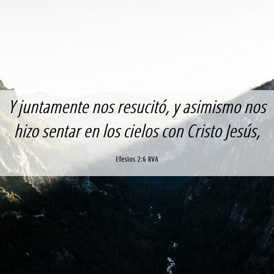Picture 06 - Efesios 2:6 RVA - Y juntamente nos resucitó, y asimismo nos hizo - Bible Verse Picture