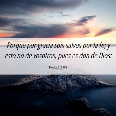 Picture 06 - Efesios 2:8 RVA - Porque por gracia sois salvos por la fe; y esto - Bible Verse Picture