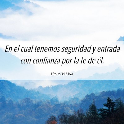 Picture 06 - Efesios 3:12 RVA - En el cual tenemos seguridad y entrada con - Bible Verse Picture