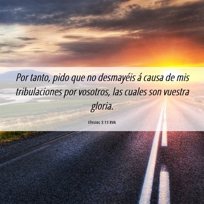 Picture 06 - Efesios 3:13 RVA - Por tanto, pido que no desmayéis á causa de mis - Bible Verse Picture