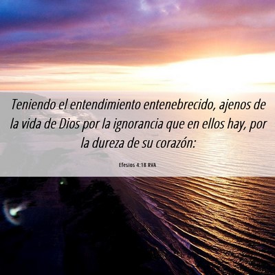 Picture 06 - Efesios 4:18 RVA - Teniendo el entendimiento entenebrecido, ajenos - Bible Verse Picture