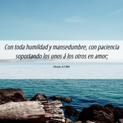 Picture 06 - Efesios 4:2 RVA - Con toda humildad y mansedumbre, con paciencia - Bible Verse Picture