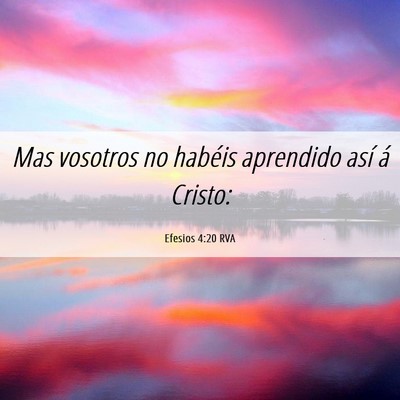 Picture 06 - Efesios 4:20 RVA - Mas vosotros no habéis aprendido así á - Bible Verse Picture