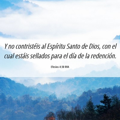Picture 06 - Efesios 4:30 RVA - Y no contristéis al Espíritu Santo de Dios, con - Bible Verse Picture