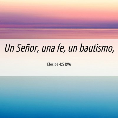 Picture 06 - Efesios 4:5 RVA - Un Señor, una fe, un - Bible Verse Picture
