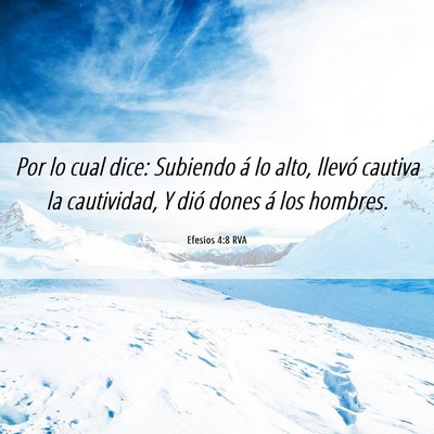 Picture 06 - Efesios 4:8 RVA - Por lo cual dice: Subiendo á lo alto, llevó - Bible Verse Picture