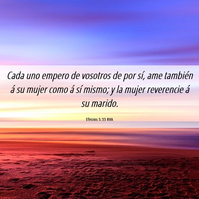 Picture 06 - Efesios 5:33 RVA - Cada uno empero de vosotros de por sí, ame - Bible Verse Picture