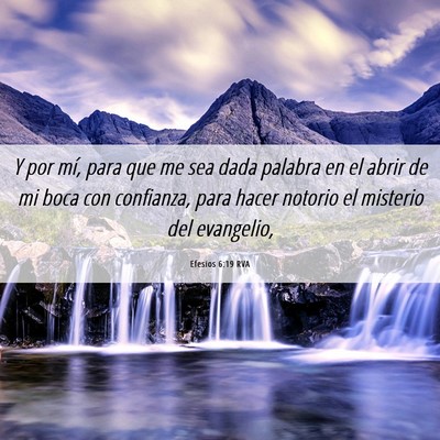 Picture 06 - Efesios 6:19 RVA - Y por mí, para que me sea dada palabra en el - Bible Verse Picture