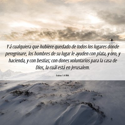 Picture 06 - Esdras 1:4 RVA - Y á cualquiera que hubiere quedado de todos los - Bible Verse Picture