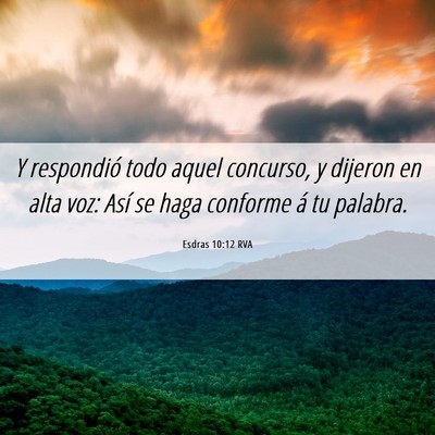 Picture 06 - Esdras 10:12 RVA - Y respondió todo aquel concurso, y dijeron en - Bible Verse Picture